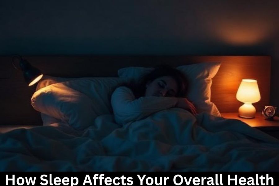 How Sleep Affects Your Overall Health.
